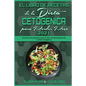 El Libro De Recetas De La Dieta Cetogénica Para Perder Peso 2021: Guía Para Principiantes Sobre El Plan De Alimentación De La Dieta Cetogénica (Keto D