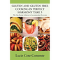 GLUTEN AND GLUTEN FREE COOKING IN PERFECT HARMONY Take 3: The One Recipe Solution to Accommodate Everyone