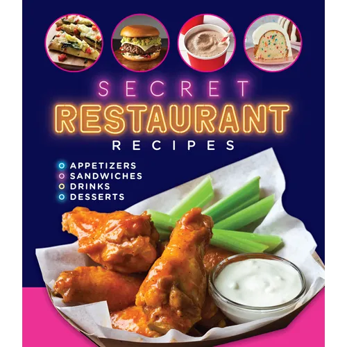 Secret Restaurant Recipes: Appetizers - Sandwiches - Drinks - Desserts