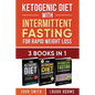 Ketogenic Diet With Intermittent Fasting For Rapid Weight Loss: 3 Books In 1: Bundle: 100+ Delicious Low-Carb Recipes For Amazing Energy