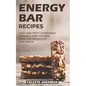 Energy Bar Recipes: Easy and Tasty Homemade Granola and Protein Bars for Breakfast and Snack