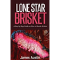 Lone Star Brisket: A Step by Step Guide on How to Smoke Brisket