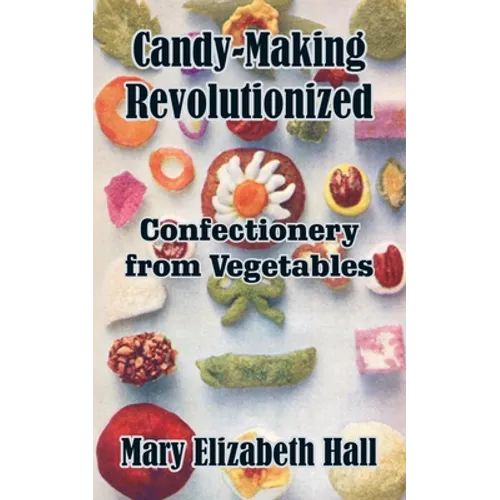 Candy-Making Revolutionized: Confectionery from Vegetables