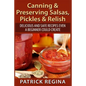 Canning & Preserving Salsas, Pickles & Relish: Delicious and Safe Recipes Even a Beginner Could Create