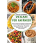 Vegan Für Anfänger: Leckere Vegane Meal Prep Rezepte! Gesunde Ernährung - Praktisch & Bewusst Für Ein Leben Voller Energie (Rezepte Für Anfänger Zum N