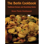 The Berlin Cookbook (Hardcover): Traditional Recipes and Nourishing Stories. The First and Only Cookbook from Berlin, Germany