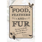 Food, Feathers and Fur: Cooking and Critters from the Farm at Cricket Meadow