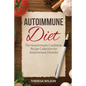 Autoimmune Diet: The Autoimmune Cookbook, Recipe Collection for Autoimmune Disorder