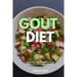 Gout Diet: A Beginner's 3-Week Step-by-Step Guide, With Curated Recipes and a Meal Plan