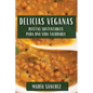 Delicias Veganas: Recetas Sustentables para una Vida Saludable