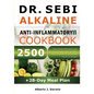 Dr. Sebi Alkaline and Anti-Inflammatory Diet Cookbook: 2500 Days Of Super-Delicious Dr. Sebi Self-Healing Recipes, Herbs, Sea Moss, Detox Smoothies, A