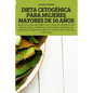 Dieta Cetogénica Para Mujeres Mayores de 50 Años