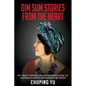 Dim Sum Stories from the Heart: My Crazy Adventures From Hong Kong to Australia and Every Where in Between