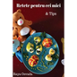 Retete Pentru Cei Mici & Tips