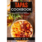 Tapas Cookbook: Authentic Spanish Food In 75 Easy Recipes