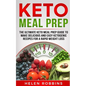 Keto Meal Prep: The Ultimate Keto Meal Prep Guide To Make Delicious And Easy Ketogenic Recipes For A Rapid Weight Loss
