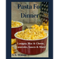 Pasta For Dinner: Lasagna, Mac & Cheese, Casseroles, Sauces & More!