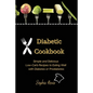 Diabetic Cookbook: Simple and Delicious Low-Carb Recipes to Eating Well with Diabetes or Prediabetes