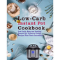 Low-Carb Instant Pot Cookbook: Low Carb, Easy and Healthy Instant Pot Pressure Cooker Recipes That Taste Incredible