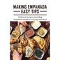 Making Empanada Easy Tips: Delicious Recipes, Including Empanada Dough For Frying And More: Empanada Ilocos Recipe