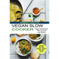 Vegan Slow Cooker: The Vegan Slow Cooker Cookbook - Delicious, Savory Vegan Recipes (Vegan Diet Recipes That You Cant Live Without)
