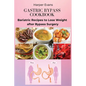 Gastric Bypass Cookbook: Bariatric Recipes to Lose Weight after Bypass Surgery