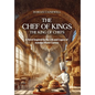 The Chef of Kings, the King of Chefs: A Novel Inspired by the Life and Legacy of Antoine-Marie Carême