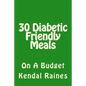 30 Diabetic Friendly Meals: On A Budget