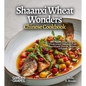 Shaanxi Wheat Wonders, Chinese Cookbook: 60+ Noodle Novelties and Wheat-based Delicacies from Shaanxi and Yunnan, Pictures Included