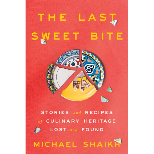 The Last Sweet Bite: Stories and Recipes of Culinary Heritage Lost and Found
