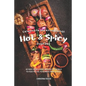 Celebrate International Hot Spicy Food Day: 40 Fiery Foods from Around the World to Feed 'n' Fuel your Body, Mind Soul