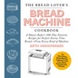 The Bread Lover's Bread Machine Cookbook, Newly Expanded and Updated: A Master Baker's 300-Plus Favorite Recipes for Perfect-Every-Time Bread-From Eve