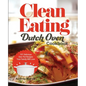 Clean Eating Dutch Oven Cookbook: 101 Delicious One-Pot Recipes Your Family Will Love