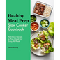 Healthy Meal Prep Slow Cooker Cookbook: Nutritious Recipes to Prep Ahead and Enjoy All Week