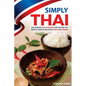 Simply Thai: The Ultimate Thai Cookbook That Teaches You How to Cook 30 Delicious Thai Food Dishes!
