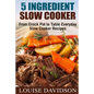 5 Ingredient Slow Cooker: From Crock Pot to Table Everyday Slow Cooker Recipes