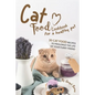 Cat Food Cookbook for A Healthy Pet: 30 Cat Food Recipes to Prolonge The Life of Your Furry Friend