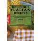 Delicious Italian Recipes 2022: Super Tasty Regional Recipes to Make at Home