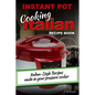INSTANT POT Cooking Italian Recipe Book: Italian-style recipes made in your pressure cooker