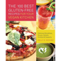 The 100 Best Gluten-Free Recipes for Your Vegan Kitchen: Delicious Smoothies, Soups, Salads, Entrees, and Desserts