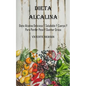 Dieta Alcalina: Dieta Alcalina Deliciosa Y Saludable Y Cuerpo Y Para Perder Peso Y Quemar Grasa