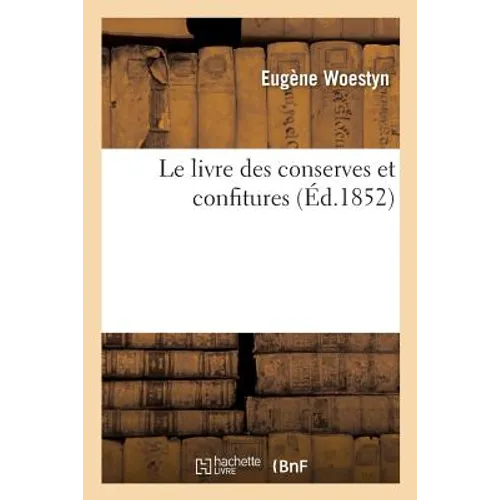 Le Livre Des Conserves Et Confitures