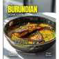 The Burundian Home Cook: Experience the Culinary Richness of Burundi - An African Cuisine Cookbook with 80+ Recipes and Stunning Pictures