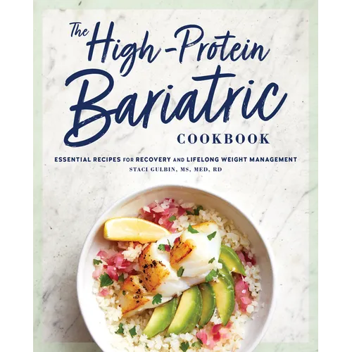 The High-Protein Bariatric Cookbook: Essential Recipes for Recovery and Lifelong Weight Management