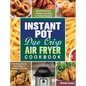 Instant Pot Duo Crisp Air Fryer Cookbook: Mouthwatering, Healthy and Easy to Follow Recipes for Everyone to Kick Start A Healthy Lifestyle