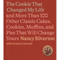 The Cookie That Changed My Life: And More Than 100 Other Classic Cakes, Cookies, Muffins, and Pies That Will Change Yours: A Cookbook