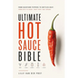 Ultimate Hot Sauce Bible: From Backyard Peppers to Bottled Heat: From seed to sauce-craft heat that speaks