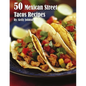 50 Mexican Street Tacos Recipes