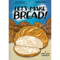 Let's Make Bread!: A Comic Book Cookbook