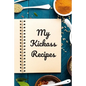 My Kickass Recipes: An easy way to create your very own kickass recipe cookbook with your favorite or created recipes an 6"x9" 125 writabl